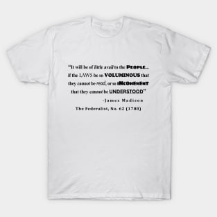 James Madison Quote from The Federalist, No. 62 (1788) T-Shirt